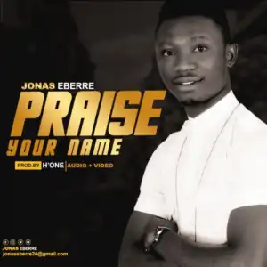 Jonas Eberre - Praise Your Name